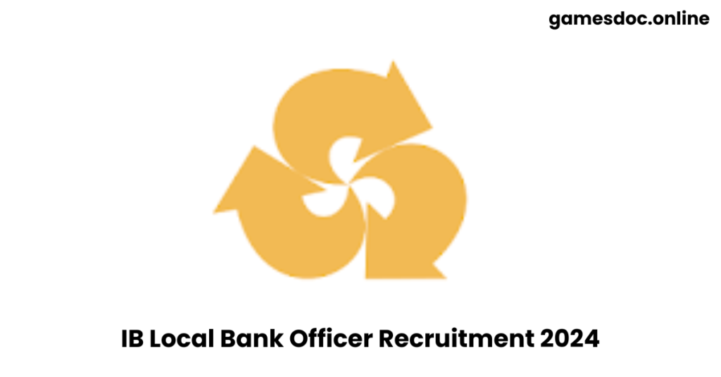 IB Local Bank Officer Recruitment 2024